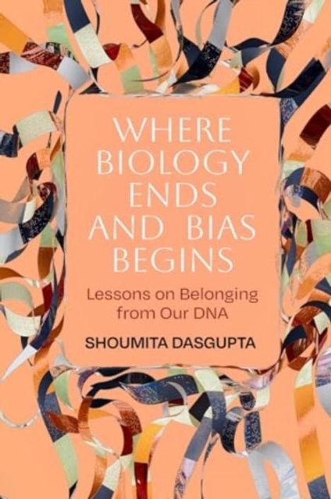 Shoumita Dasgupta: Where Biology Ends and Bias Begins, Buch