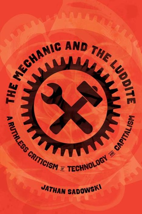 Jathan Sadowski: The Mechanic and the Luddite, Buch