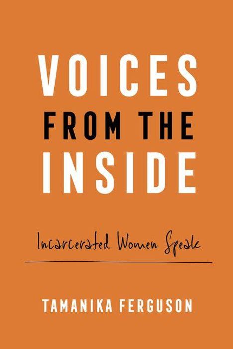 "VOICES FROM THE INSIDE: Incarcerated Women Speak" von Tamanika Ferguson. Orange Hintergrund, schwarze und weiße Schrift.