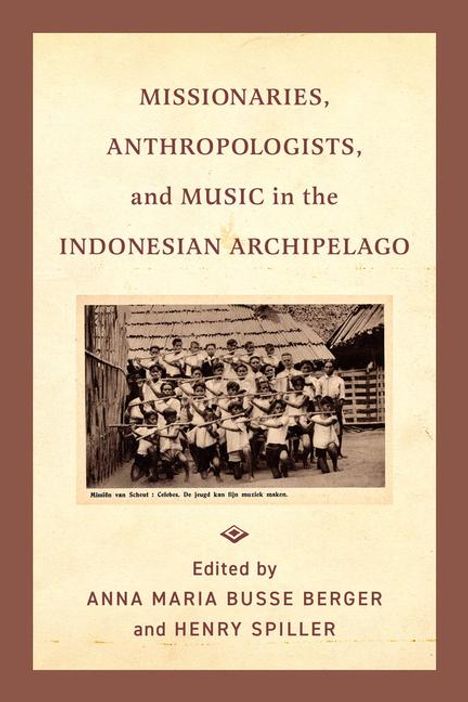 Missionaries, Anthropologists, and Music in the Indonesian Archipelago, Buch