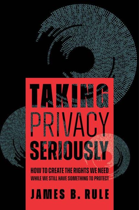 James B. Rule: Taking Privacy Seriously, Buch