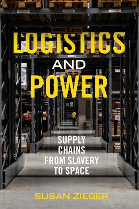 Susan Zieger: Logistics and Power, Buch