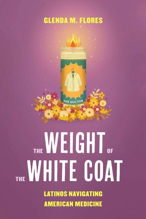 Glenda M. Flores: The Weight of the White Coat, Buch