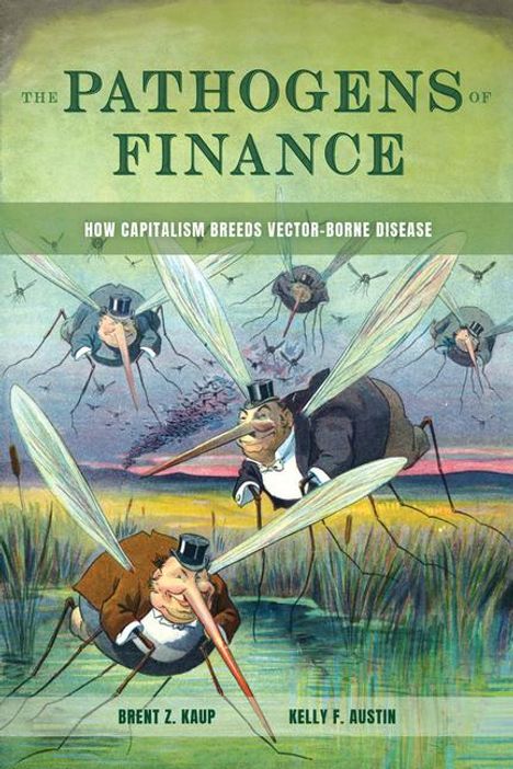 Brent Z. Kaup: The Pathogens of Finance, Buch