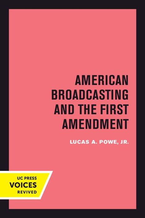 Lucas A. Powe: Powe, L: American Broadcasting and the First Amendment, Buch