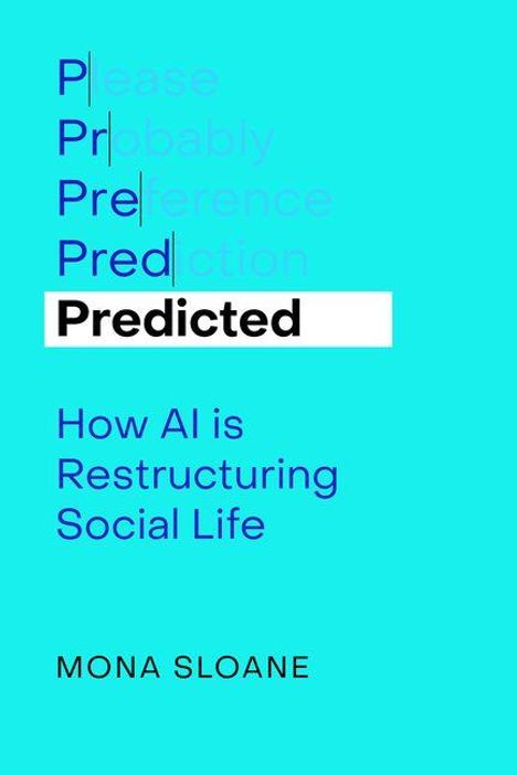 "Predicted: How AI is Restructuring Social Life" von Mona Sloane. Türkisfarbener Hintergrund, blauer und schwarzer Text.