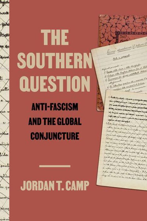 "The Southern Question: Anti-Fascism and the Global Conjuncture" von Jordan T. Camp. Hintergrund mit Notizbuchseiten.