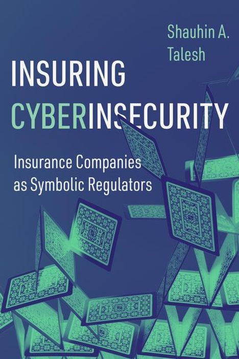 Shauhin A. Talesh: Insuring Cyberinsecurity, Buch