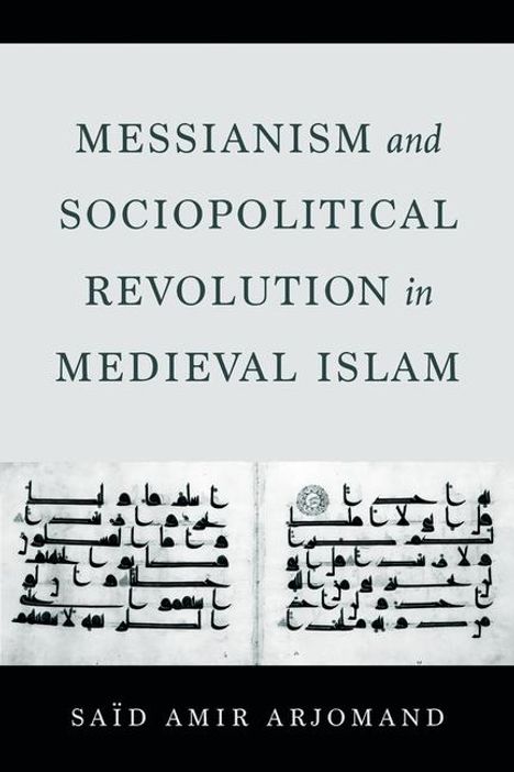 Said Amir Arjomand: Messianism and Sociopolitical Revolution in Medieval Islam, Buch