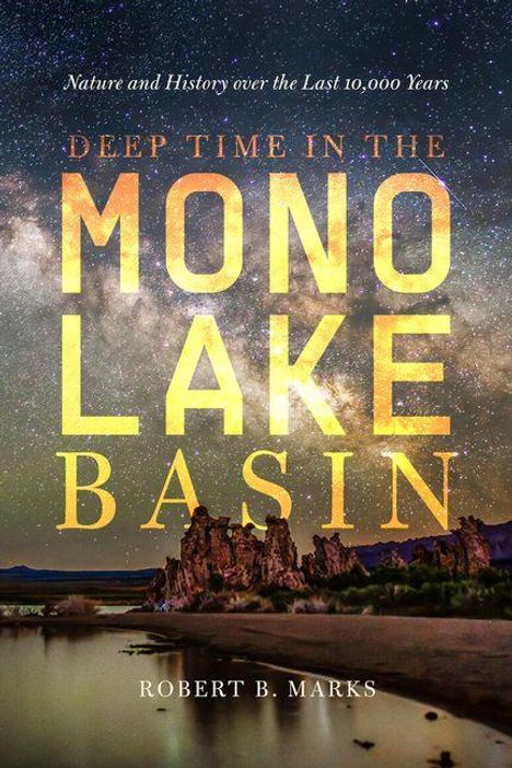 "Deep Time in the Mono Lake Basin. Nature and History over the Last 10,000 Years. Robert B. Marks." Sternenhimmel über Felsen.