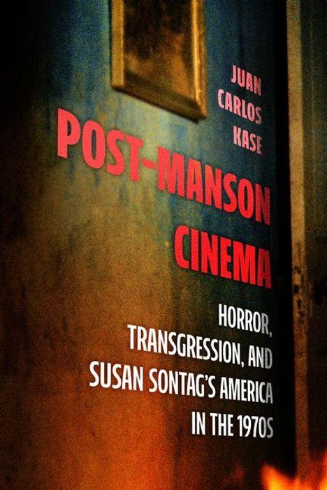 Text: "Juan Carlos Kase. Post-Manson Cinema. Horror, Transgression, and Susan Sontag's America in the 1970s." Dunkle Tür.