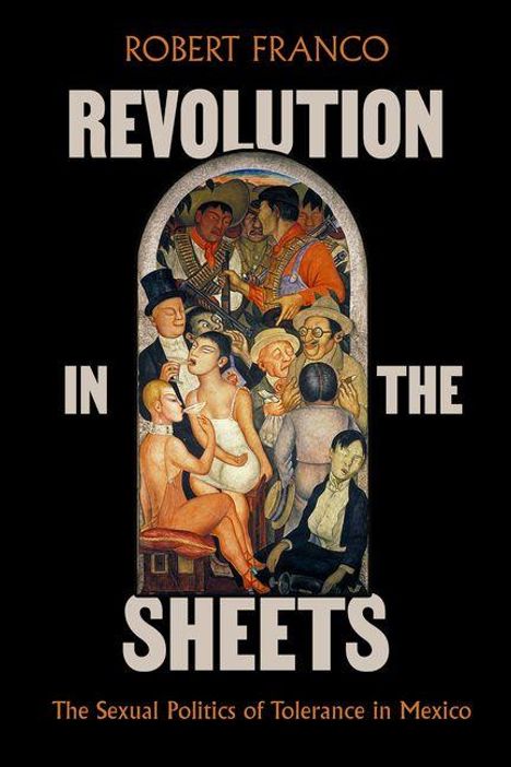 Text: "Robert Franco, Revolution in the Sheets, The Sexual Politics of Tolerance in Mexico."  
Illustration: Menschen in bunter Kleidung.