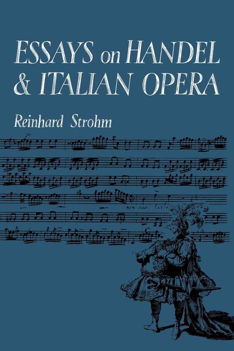 Reinhard Strohm: Essays on Handel and Italian Opera, Buch