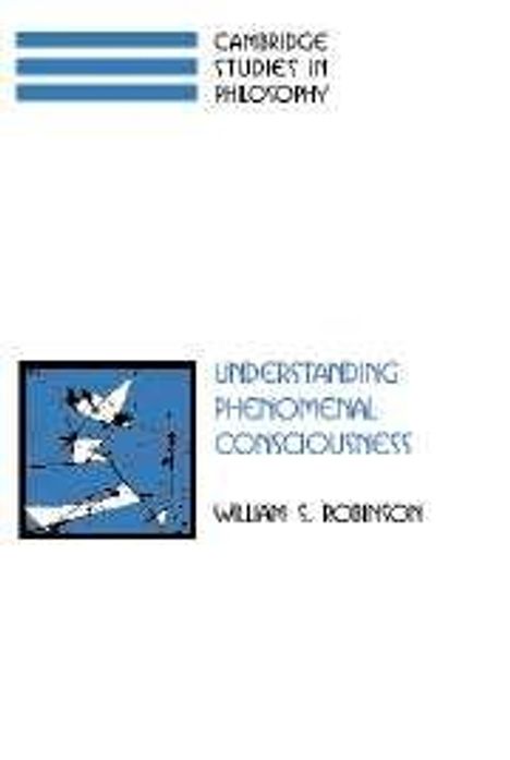 William S. Robinson: Understanding Phenomenal Consciousness, Buch