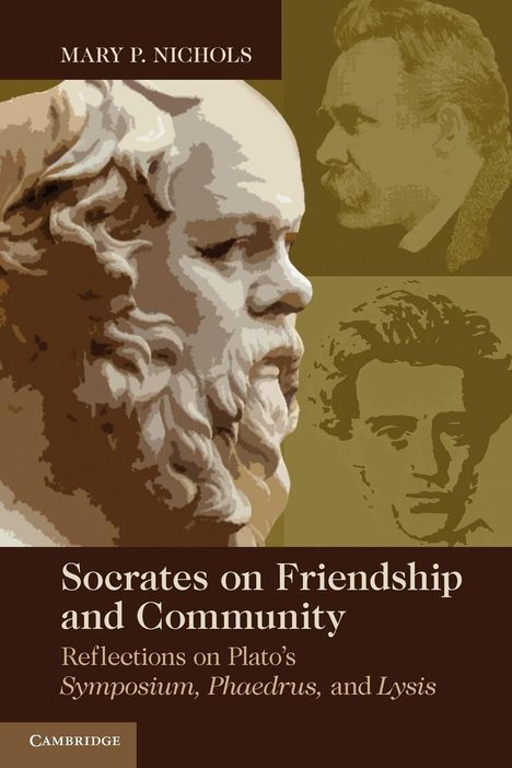 Mary P. Nichols: Socrates on Friendship and Community, Buch