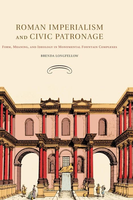 Brenda Longfellow: Roman Imperialism and Civic Patronage, Buch