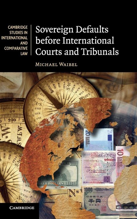 Michael Waibel: Sovereign Defaults before International Courts and Tribunals, Buch