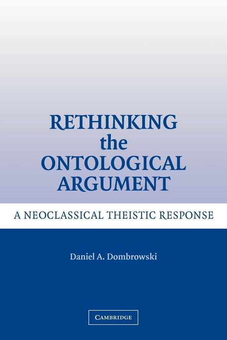 Daniel A. Dombrowski: Rethinking the Ontological Argument, Buch