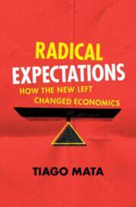 "RADICAL EXPECTATIONS: HOW THE NEW LEFT CHANGED ECONOMICS" von Tiago Mata. Illustration mit rotem Hintergrund und Waage.
