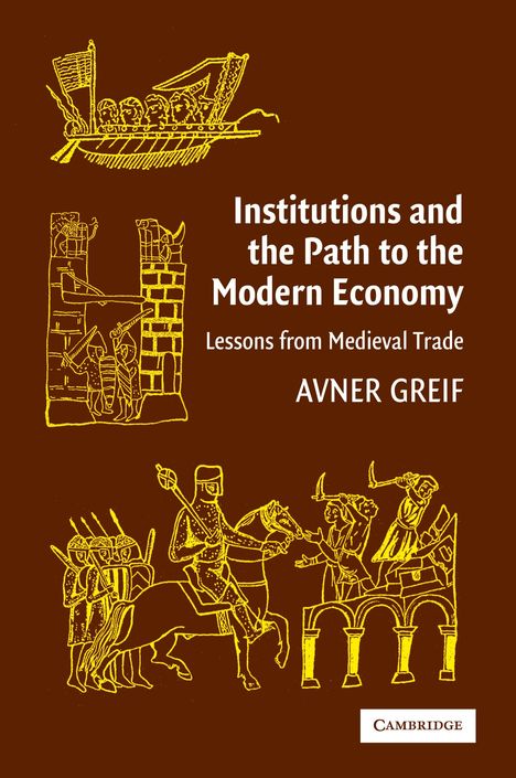 Avner Greif: Institutions and the Path to the Modern Economy, Buch