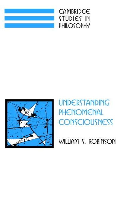 William S. Robinson: Understanding Phenomenal Consciousness, Buch