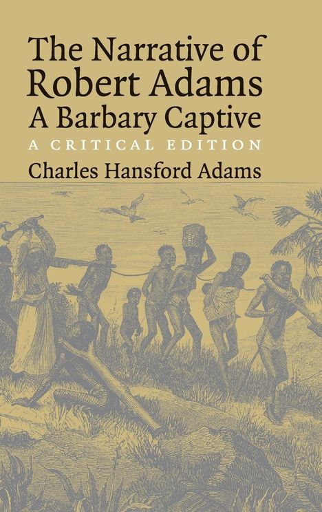 Robert Adams: The Narrative of Robert Adams, A Barbary Captive, Buch