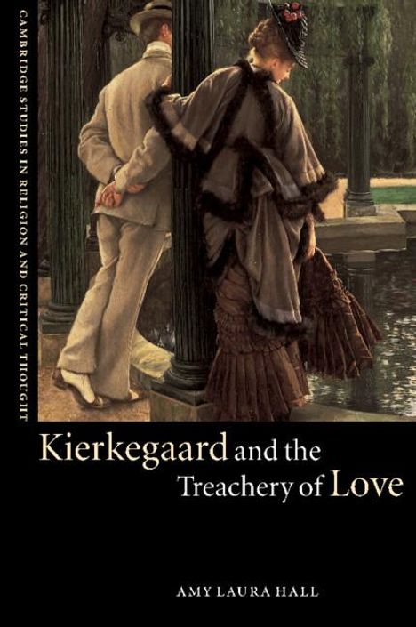 Amy Laura Hall: Kierkegaard and the Treachery of Love, Buch