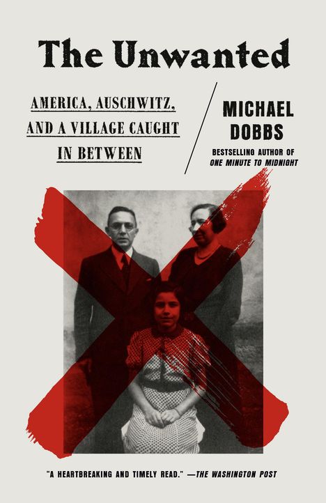 Michael Dobbs: The Unwanted: America, Auschwitz, and a Village Caught in Between, Buch