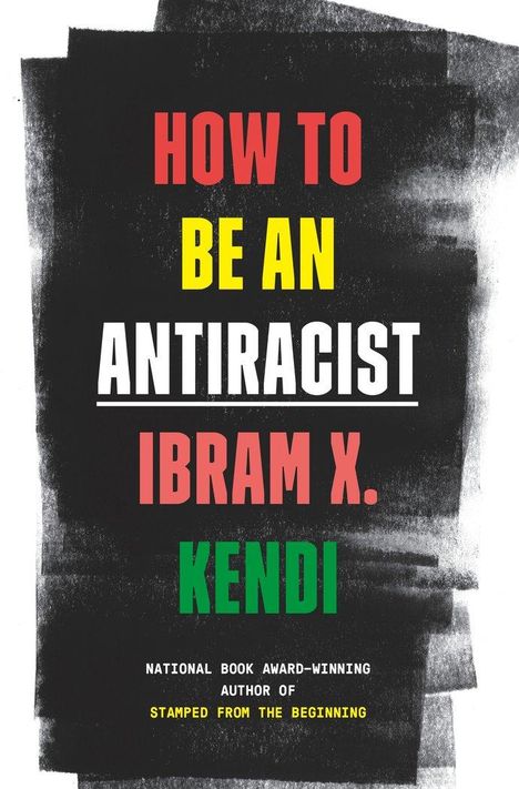 Ibram X. Kendi: How to Be an Antiracist, Buch