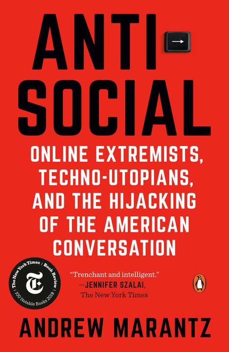 Andrew Marantz: Antisocial: Online Extremists, Techno-Utopians, and the Hijacking of the American Conversation, Buch