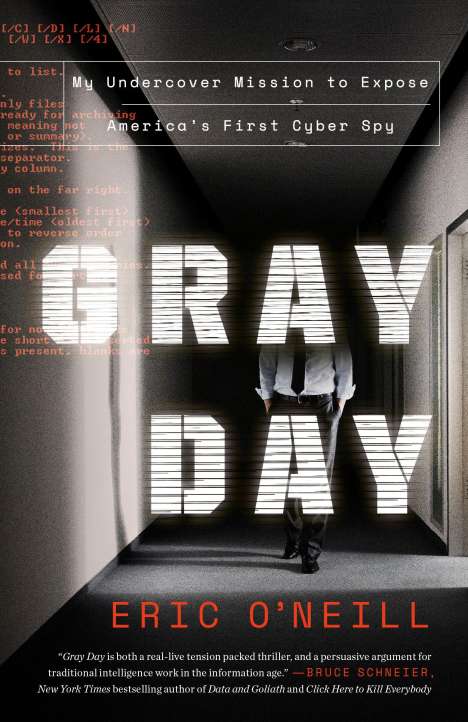 Eric O'Neill: Gray Day Gray Day: My Undercover Mission to Expose America's First Cyber Spy My Undercover Mission to Expose America's First Cyber Spy, Buch