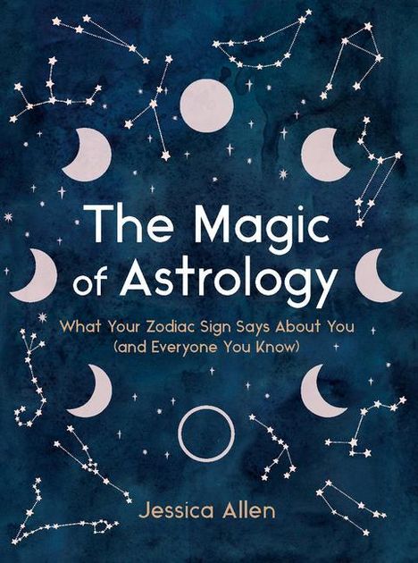 Jessica Allen: The Magic of Astrology: What Your Zodiac Sign Says about You (and Everyone You Know), Buch