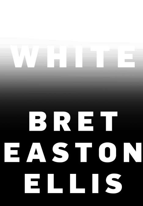 Bret Easton Ellis: White, Buch