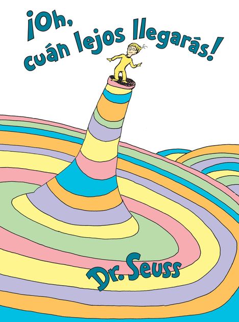 Seuss: ¡Oh, Cúan Lejos Llegarás! (Oh, the Places You'll Go! Spanish Edition), Buch