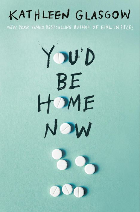Kathleen Glasgow: You'd Be Home Now, Buch
