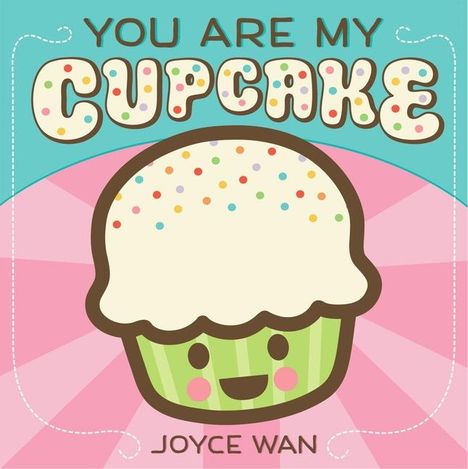 Joyce Wan: You Are My Cupcake, Buch