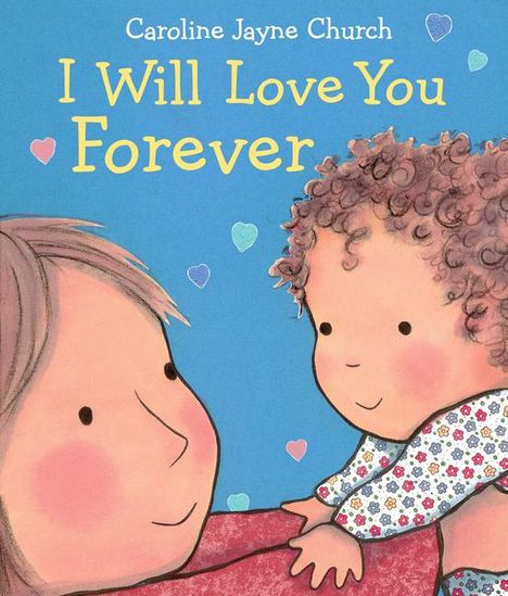 Caroline Jayne Church: I Will Love You Forever, Buch