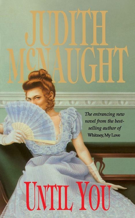 Text: "Judith McNaught, Until You." Frau in viktorianischem Kleid mit Fächer verdeckt leicht ihr Gesicht.