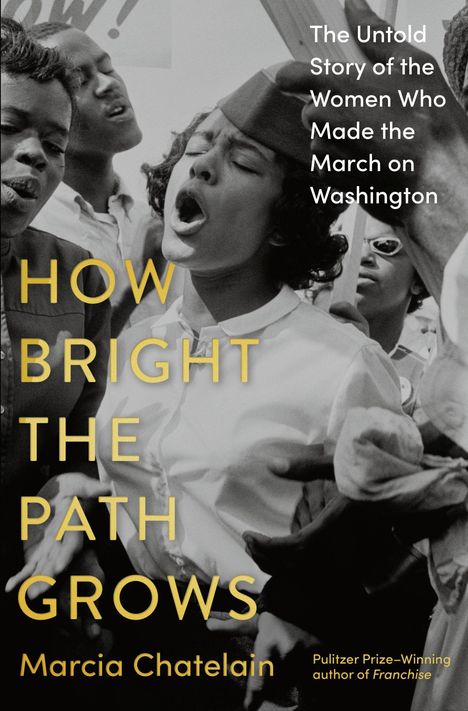 "HOW BRIGHT THE PATH GROWS" und "The Untold Story of the Women Who Made the March on Washington" in gelber Schrift. Vintage-Foto.