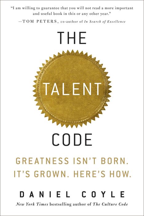 "The Talent Code: Greatness isn't born. It's grown. Here's how." Ein goldener Siegelstempel ziert die Mitte. Autor: Daniel Coyle.