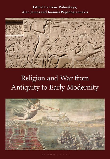 "Edited by Irene Polinskaya, Alan James and Ioannis Papadogiannakis. Religion and War from Antiquity to Early Modernity." Oben ein antikes Relief, unten ein Gemälde einer Seeschlacht mit fliegender Figur.
