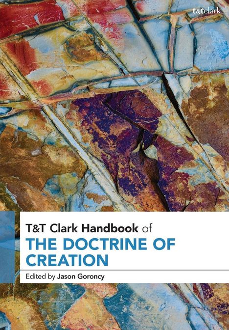 Text: "T&T Clark Handbook of THE DOCTRINE OF CREATION" bearbeitet von Jason Goroncy. Buntes, abstraktes Gemälde Hintergrund.