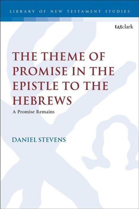 "THE THEME OF PROMISE IN THE EPISTLE TO THE HEBREWS" in Rot. "Daniel Stevens" in Blau. Schlichtes Design mit großem X.