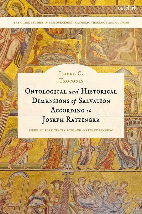 Isabel C Troconis: Ontological and Historical Dimensions of Salvation According to Joseph Ratzinger, Buch