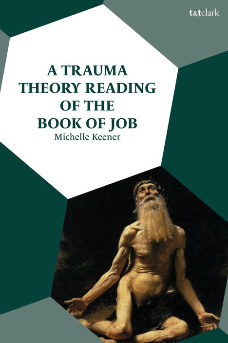 Michelle Keener: A Trauma Theory Reading of the Book of Job, Buch