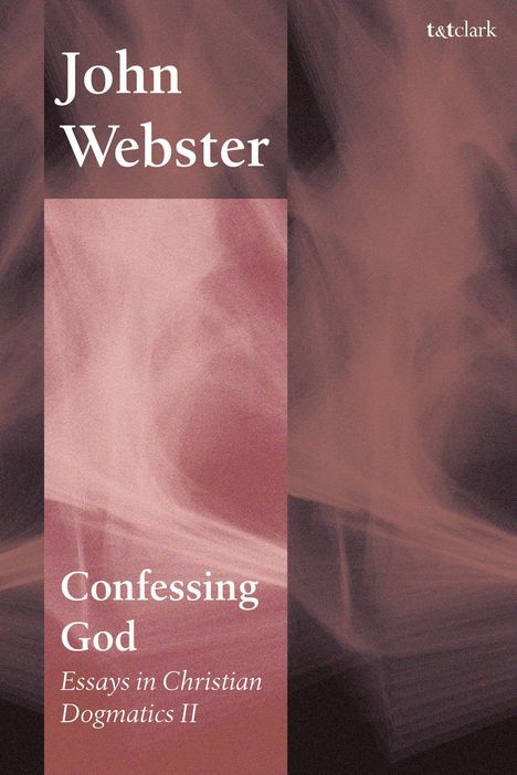 Text: "John Webster, Confessing God, Essays in Christian Dogmatics II". 
Design: Abstrakte, rosa- und braunfarbene Muster.