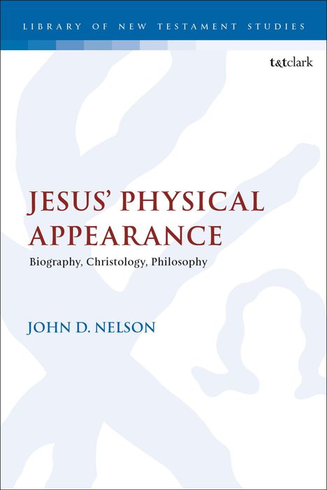 John D Nelson: Jesus' Physical Appearance, Buch