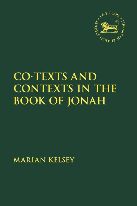 Marian Kelsey: Co-Texts and Contexts in the Book of Jonah, Buch