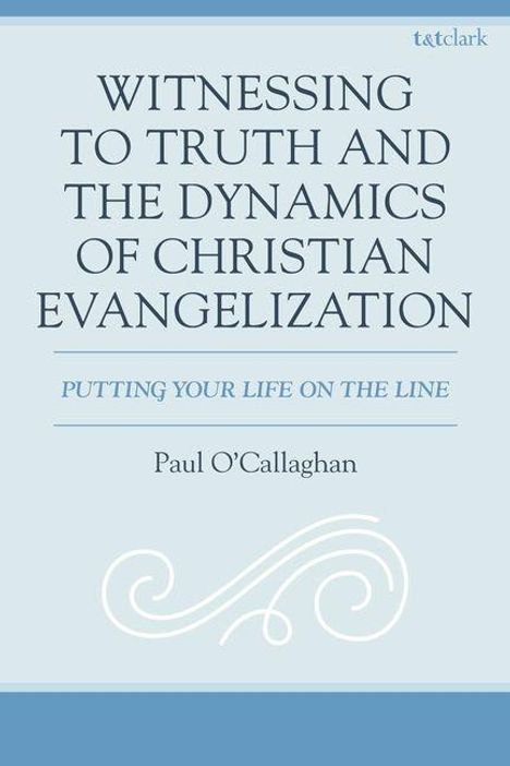 Buchtitel: "Witnessing to Truth and the Dynamics of Christian Evangelization" von Paul O'Callaghan. Oben ein Logo.