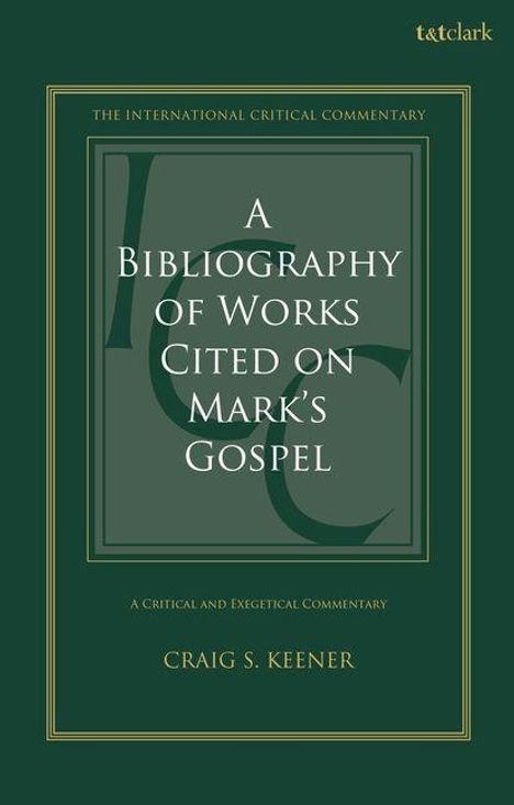 „A Bibliography of Works Cited on Mark's Gospel“ steht groß in der Mitte, darunter „Craig S. Keener“; dunkelgrüner Hintergrund.